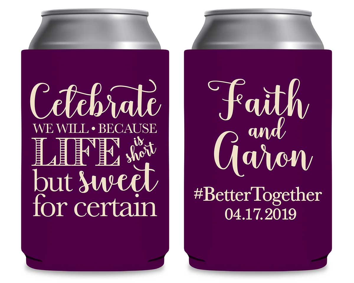 Celebrate We Will Life Is Short 1A Foldable Can Koozies Wedding Gifts for Guests