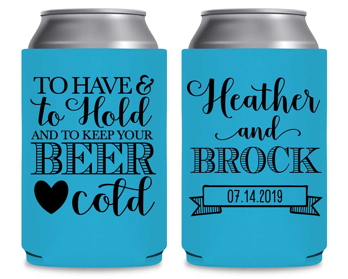 To Have & To Hold Keep Your Beer Cold 1A Foldable Can Koozies Wedding Gifts for Guests