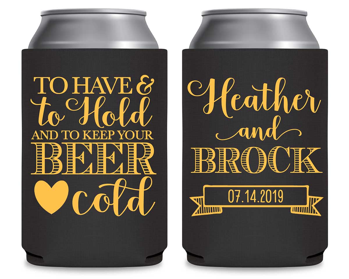 To Have & To Hold Keep Your Beer Cold 1A Foldable Can Koozies Wedding Gifts for Guests