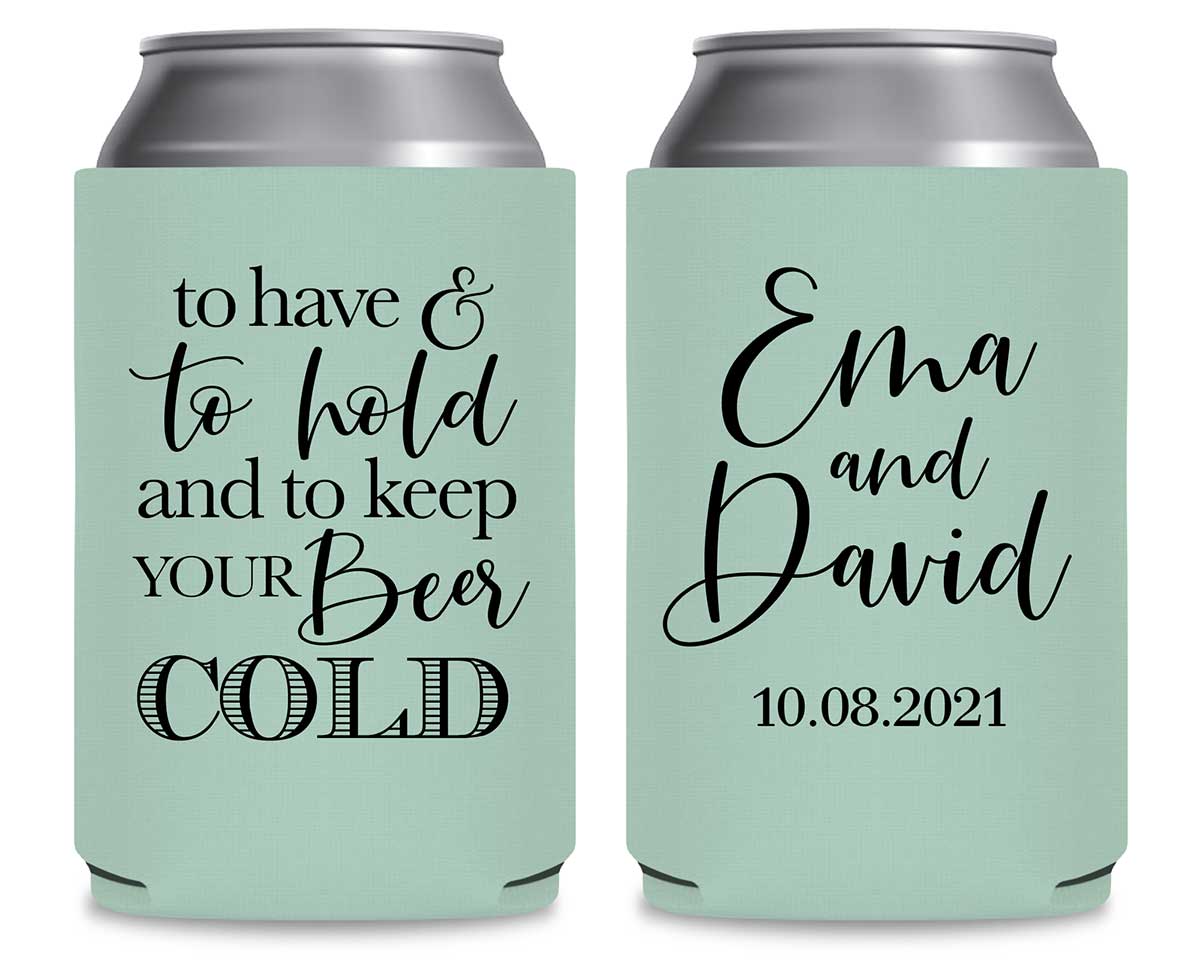To Have & To Hold Keep Your Beer Cold 2A Foldable Can Koozies Wedding Gifts for Guests
