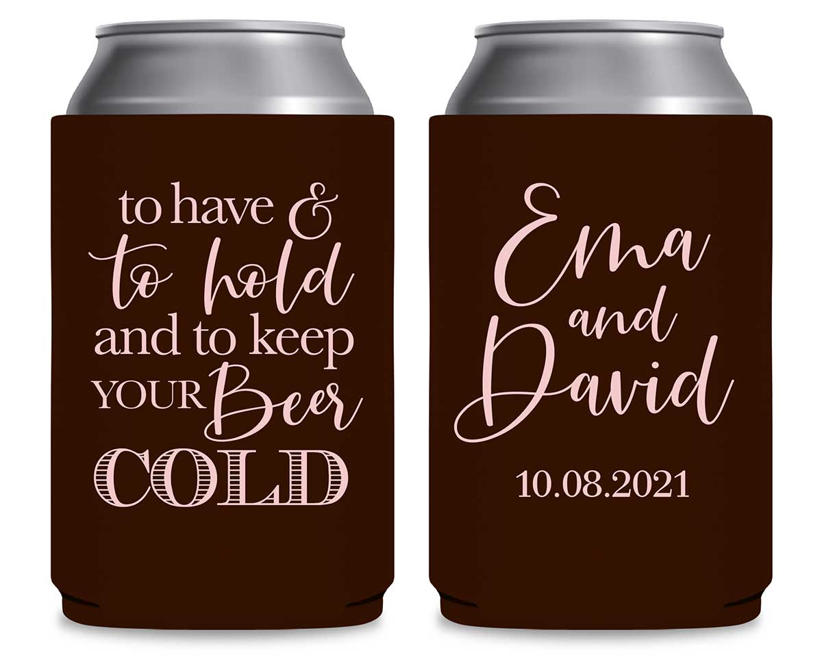 To Have & To Hold Keep Your Beer Cold 2A Foldable Can Koozies Wedding Gifts for Guests