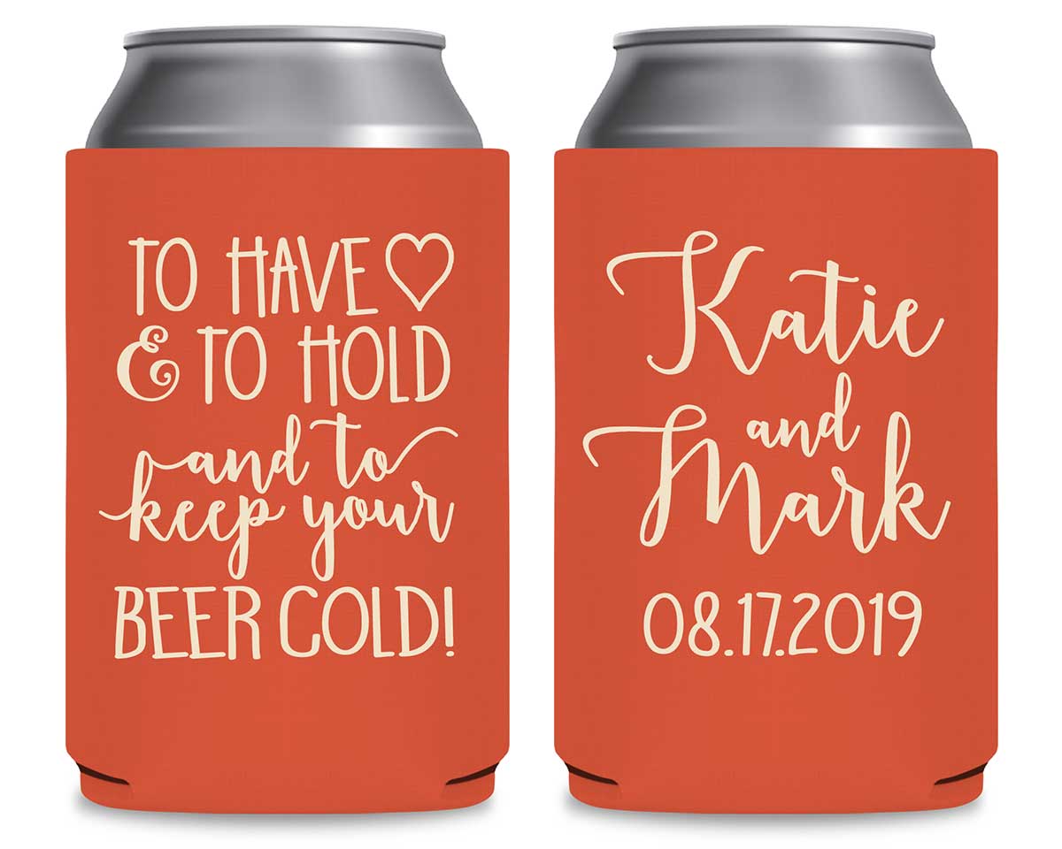 To Have & To Hold Keep Your Beer Cold 4A Foldable Can Koozies Wedding Gifts for Guests
