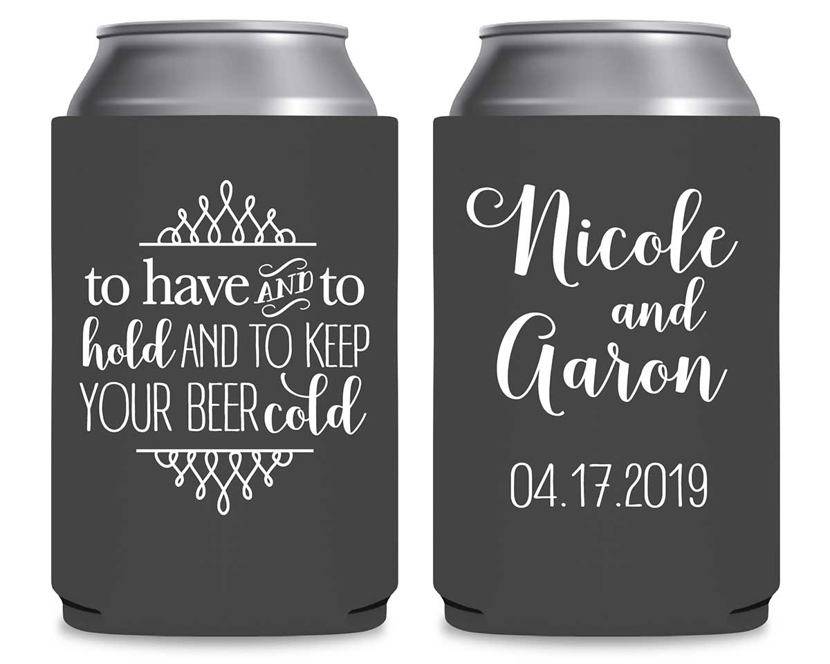 To Have & To Hold Keep Your Beer Cold 5A Foldable Can Koozies Wedding Gifts for Guests