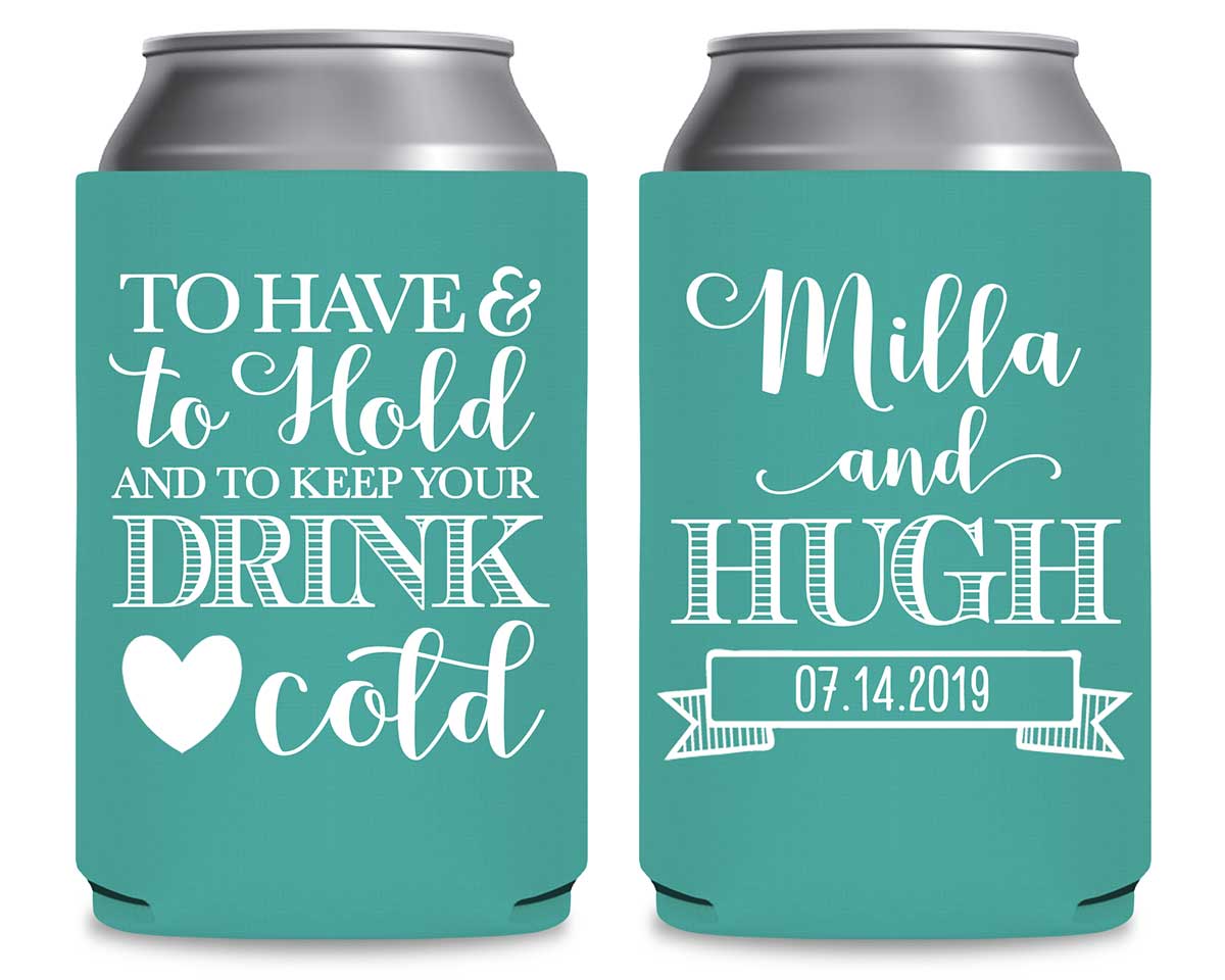 To Have & To Hold Keep Your Drink Cold 1A Foldable Can Koozies Wedding Gifts for Guests