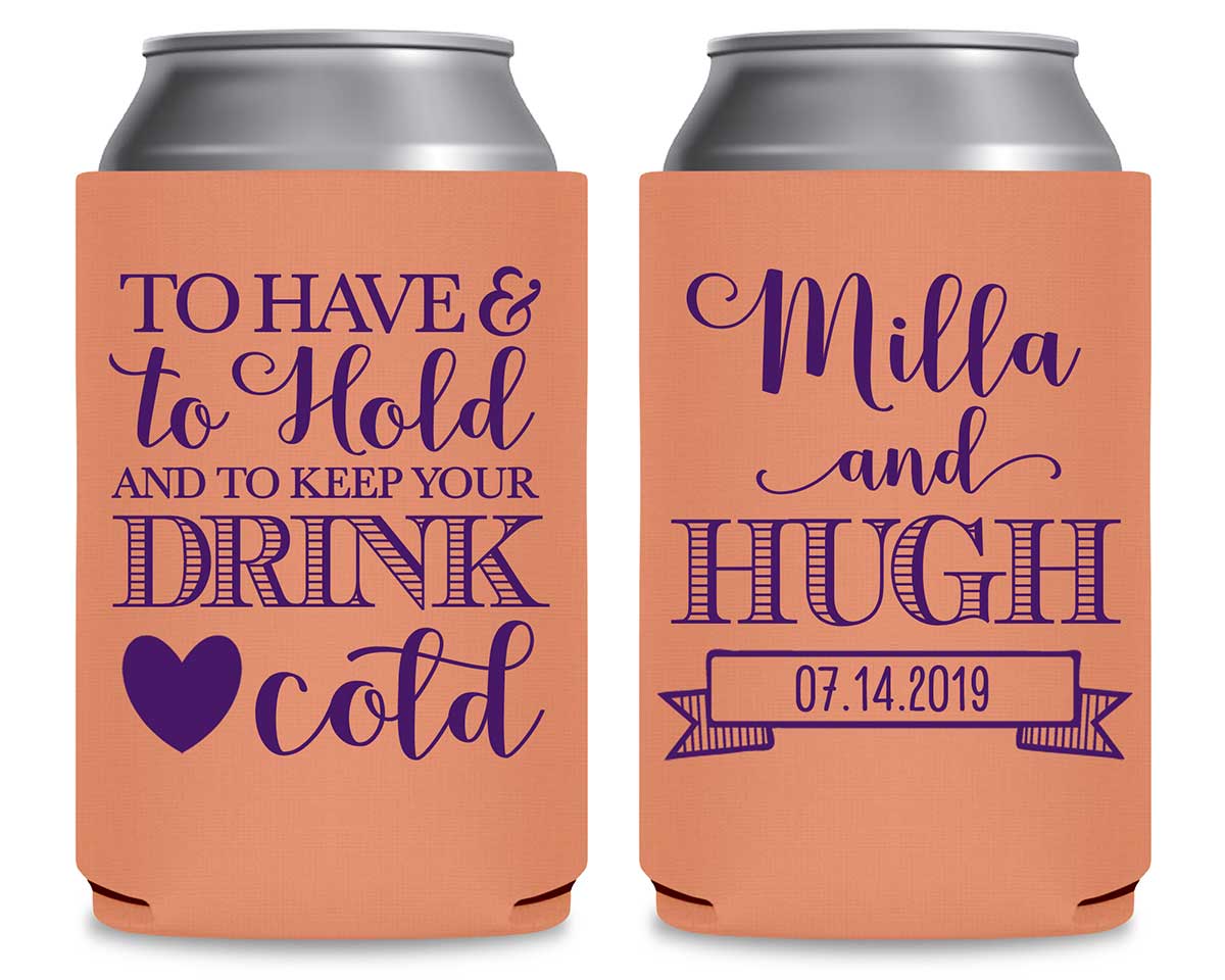 To Have & To Hold Keep Your Drink Cold 1A Foldable Can Koozies Wedding Gifts for Guests