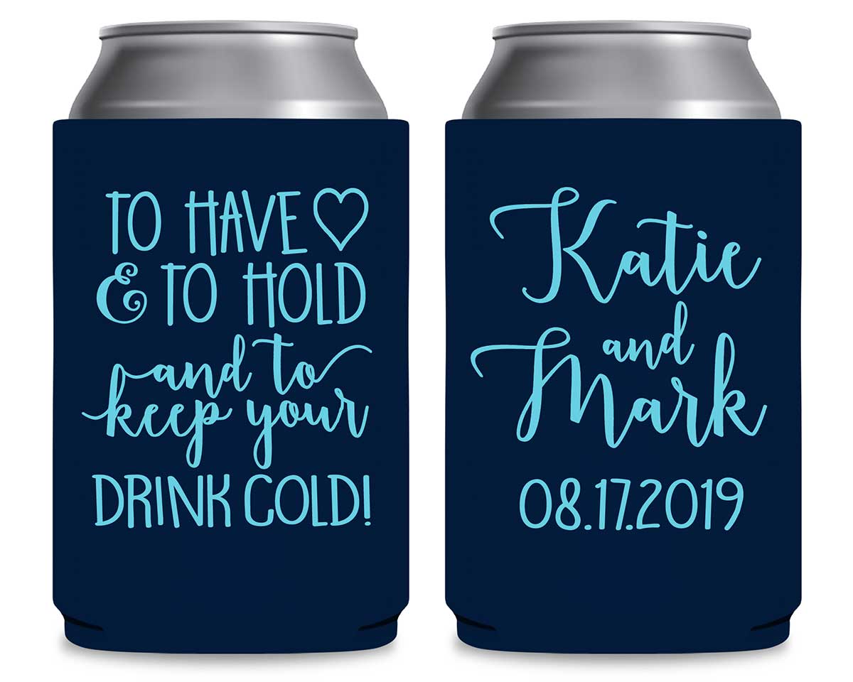 To Have & To Hold Keep Your Drink Cold 4A Foldable Can Koozies Wedding Gifts for Guests