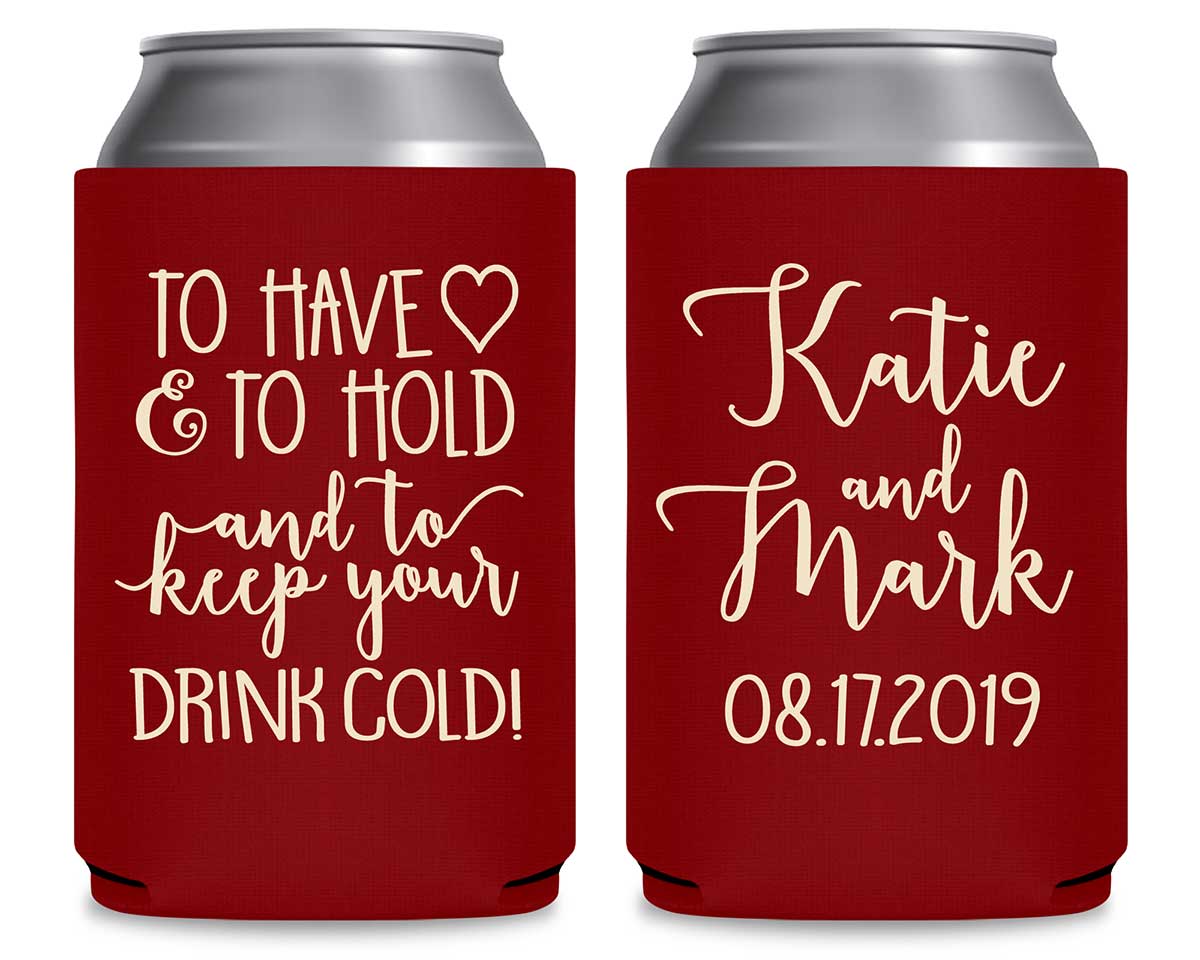 To Have & To Hold Keep Your Drink Cold 4A Foldable Can Koozies Wedding Gifts for Guests