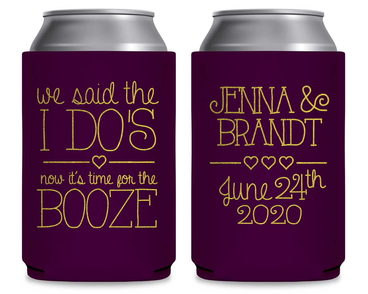 We Said The I Do's Now It's Time For The Booze 1A Foldable Can Koozies Wedding Gifts for Guests