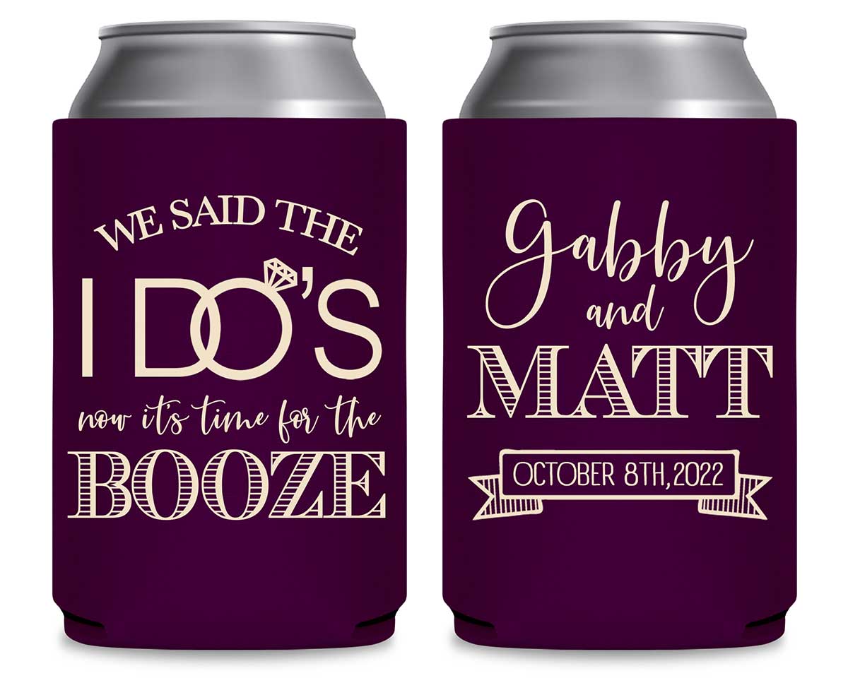 We Said The I Do's Now It's Time For The Booze 3A Foldable Can Koozies Wedding Gifts for Guests