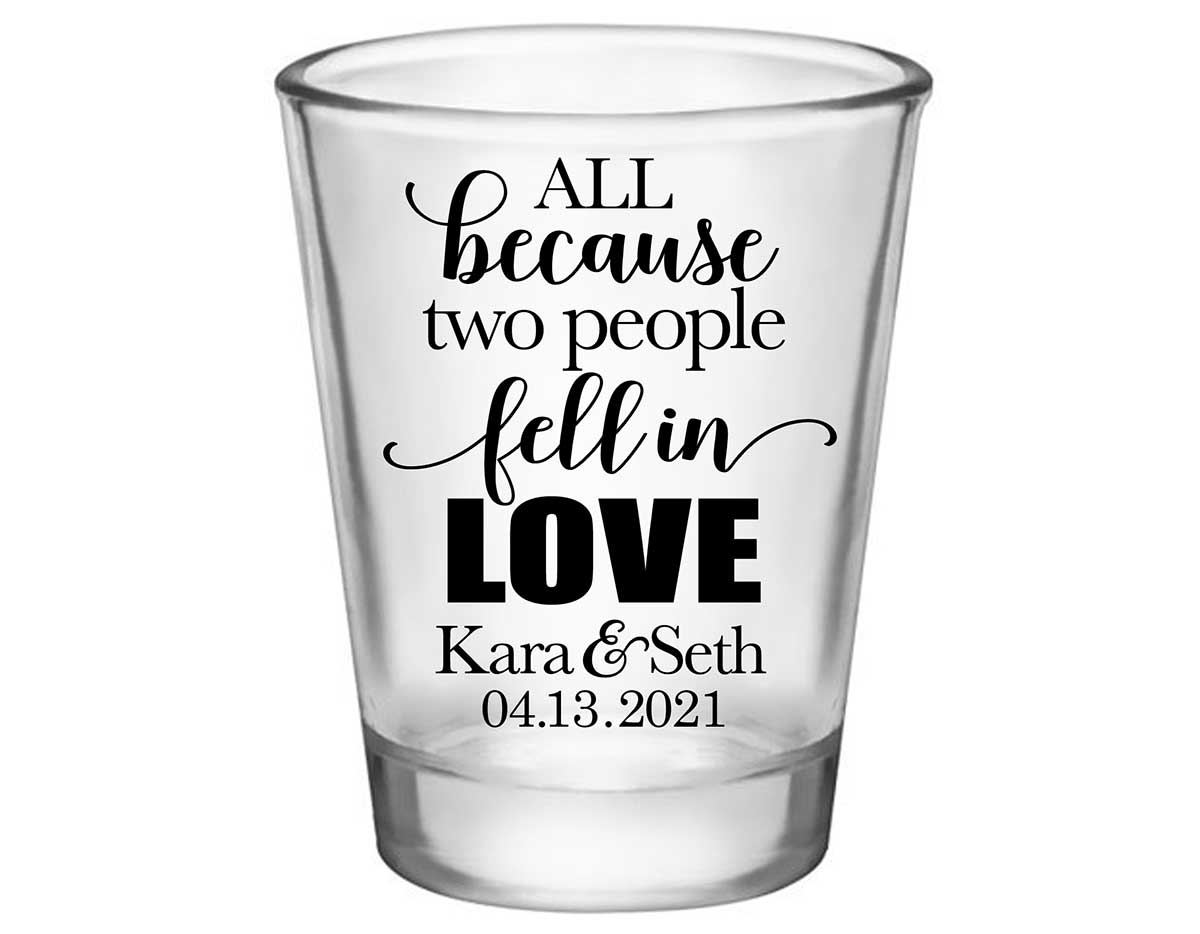 All Because Two People Fell In Love 1A Standard 1.75oz Clear Shot Glasses Romantic Wedding Gifts for Guests