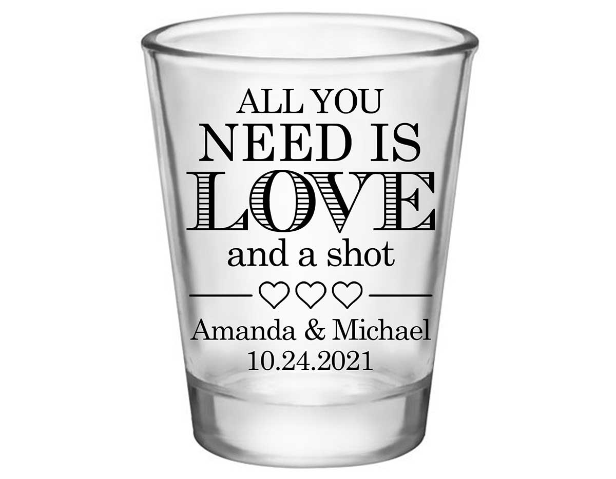 All You Need Is Love And A Shot 1B Standard 1.75oz Clear Shot Glasses Funny Wedding Gifts for Guests