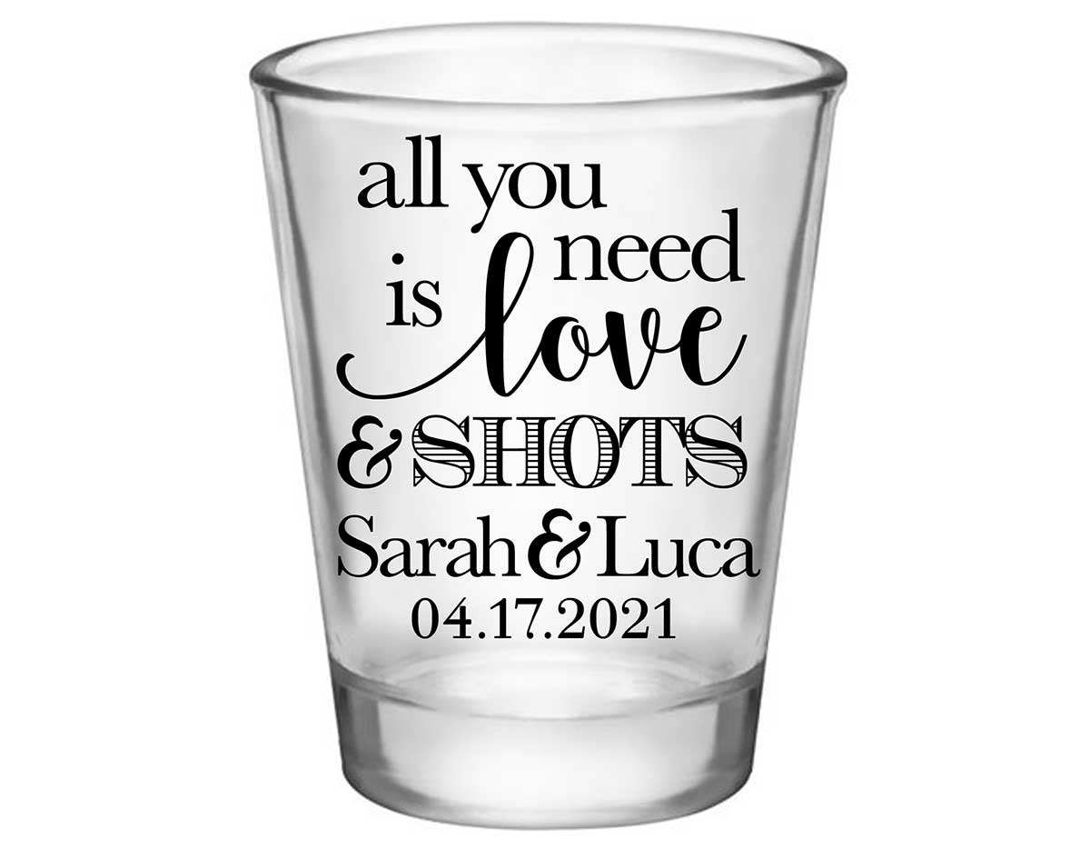 All You Need Is Love And A Shot 2A Standard 1.75oz Clear Shot Glasses Funny Wedding Gifts for Guests