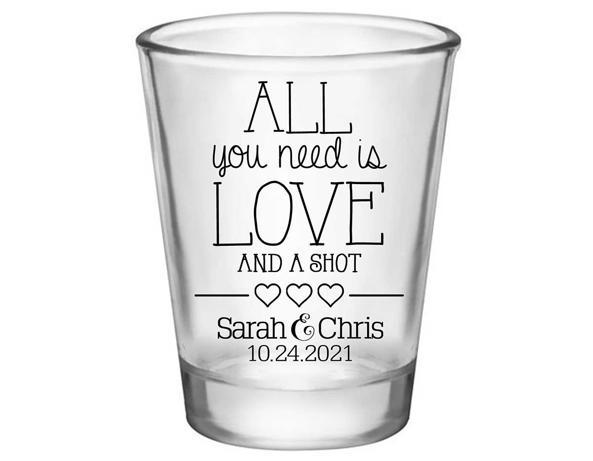 All You Need Is Love And A Shot 3A Standard 1.75oz Clear Shot Glasses Funny Wedding Gifts for Guests
