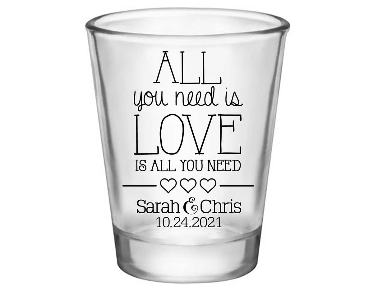All You Need Is Love Is All You Need 3A Standard 1.75oz Clear Shot Glasses Romantic Wedding Gifts for Guests