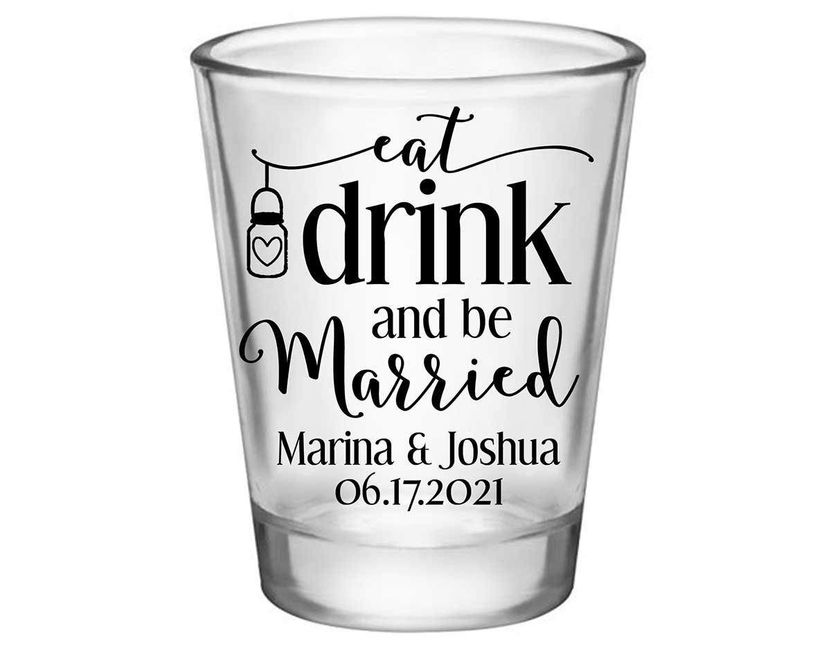 Eat Drink And Be Married 3A  Standard 1.75oz Clear Shot Glasses Rustic Wedding Gifts for Guests