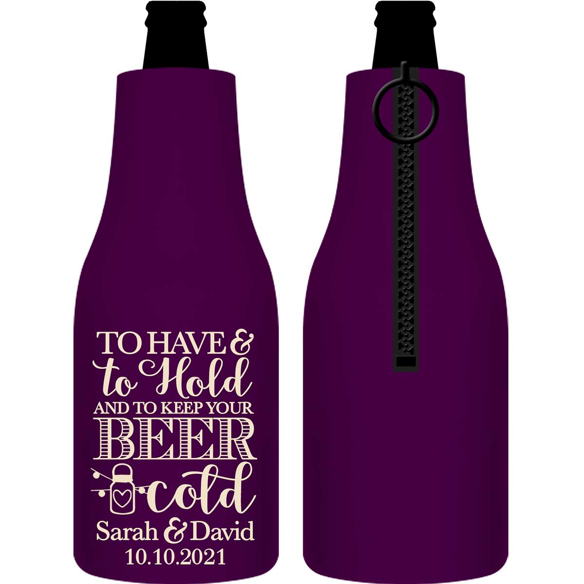 To Have & To Hold Keep Your Beer Cold 1C Foldable Zippered Bottle Koozies Wedding Gifts for Guests