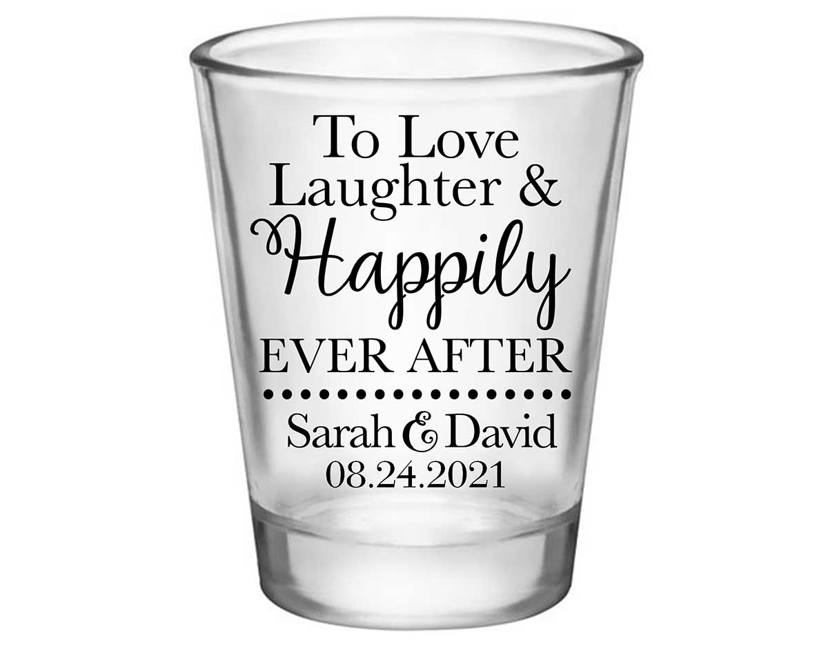 To Love Laughter & Happily Ever After 1A Standard 1.75oz Clear Shot Glasses Fairytale Wedding Gifts for Guests