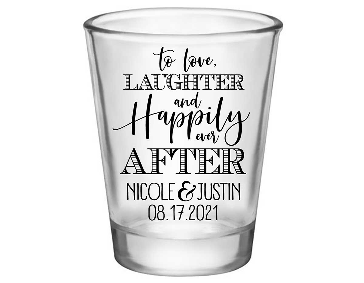 To Love Laughter & Happily Ever After 3A Standard 1.75oz Clear Shot Glasses Fairytale Wedding Gifts for Guests