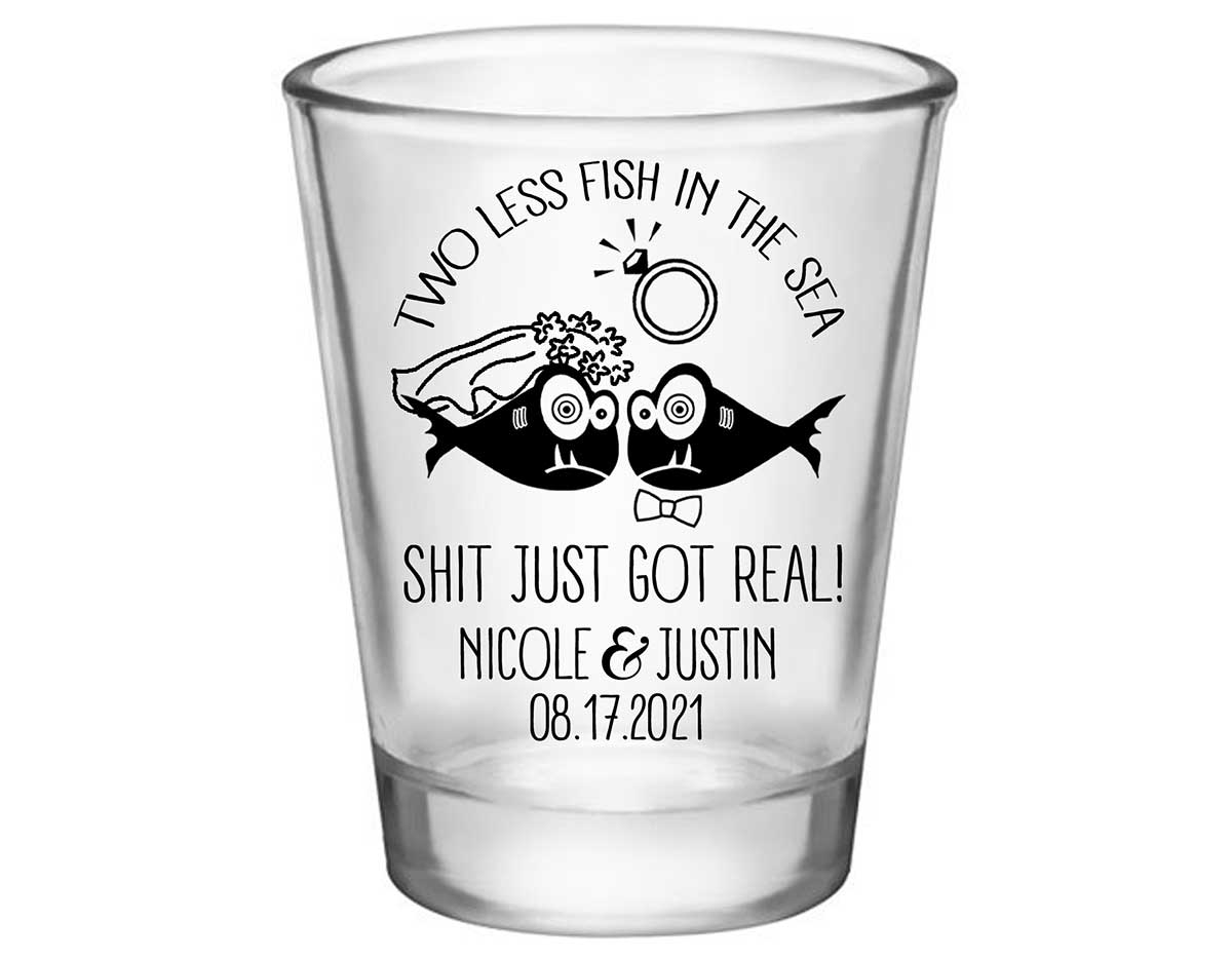 Two Less Fish In The Fish 3A Shit Just Got Real Standard 1.75oz Clear Shot Glasses Funny Wedding Gifts for Guests