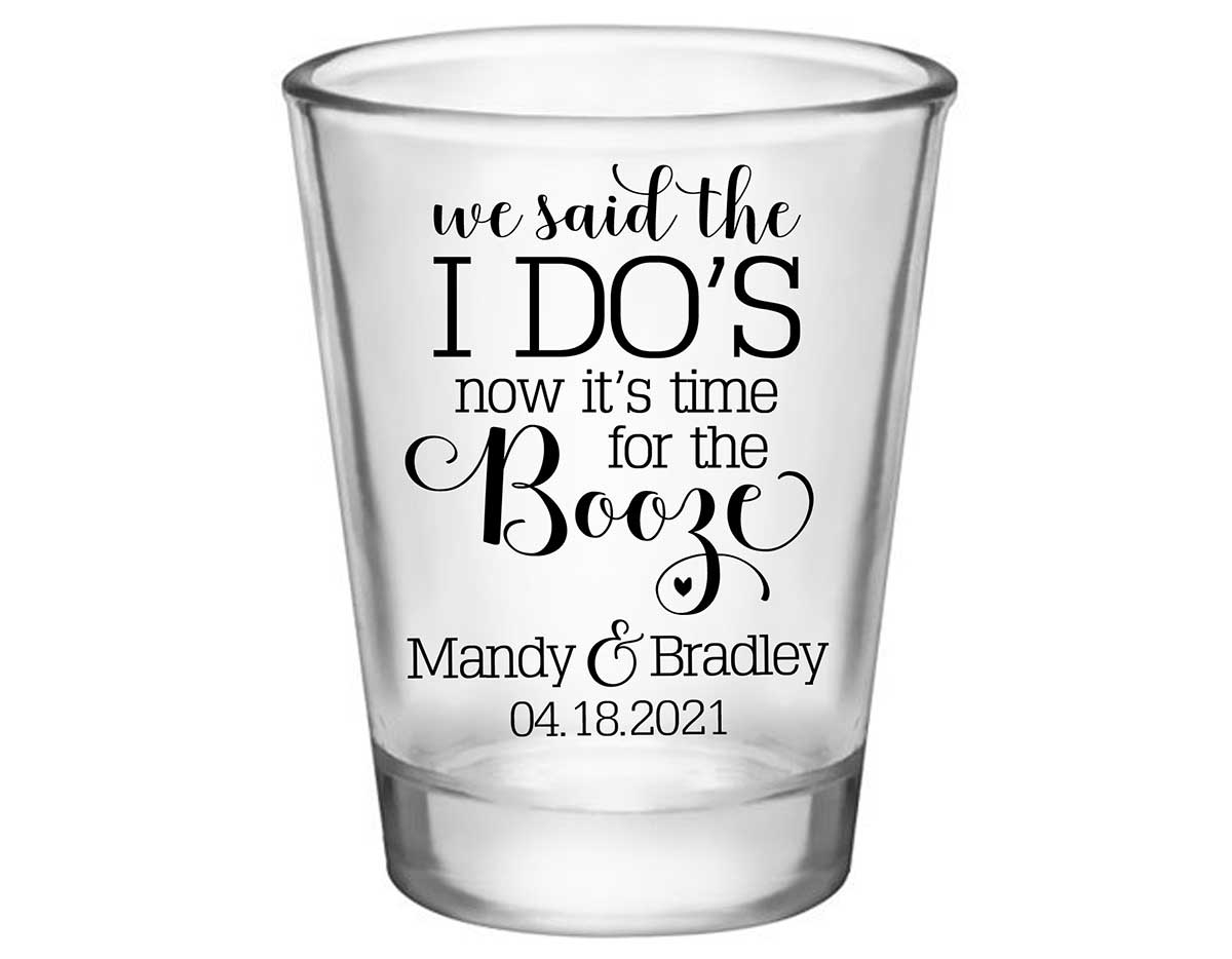 We Said The I Do's Now It's Time For The Booze 2A Standard 1.75oz Clear Shot Glasses Personalized Wedding Gifts for Guests