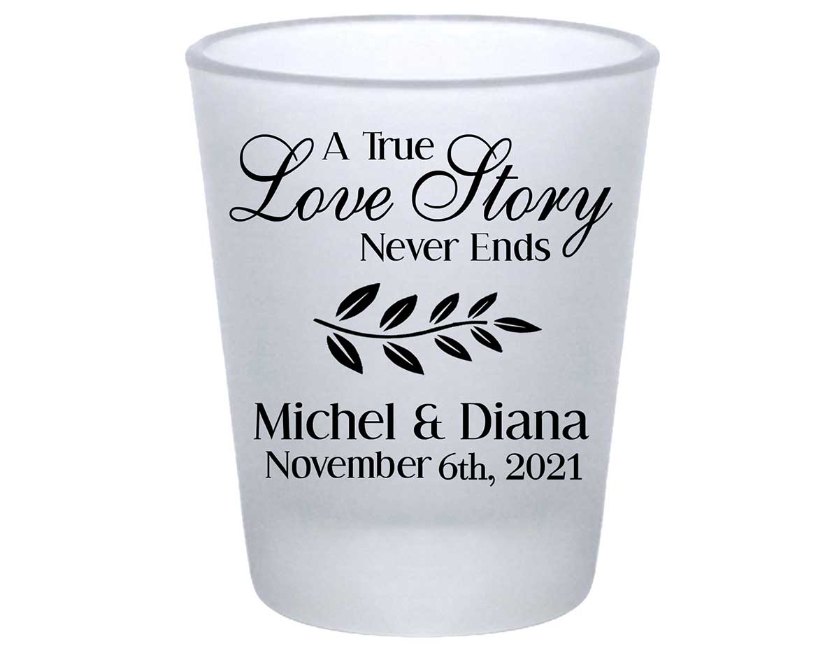 A True Love Story Never Ends 1A Standard 1.75oz Frosted Shot Glasses Romantic Wedding Gifts for Guests