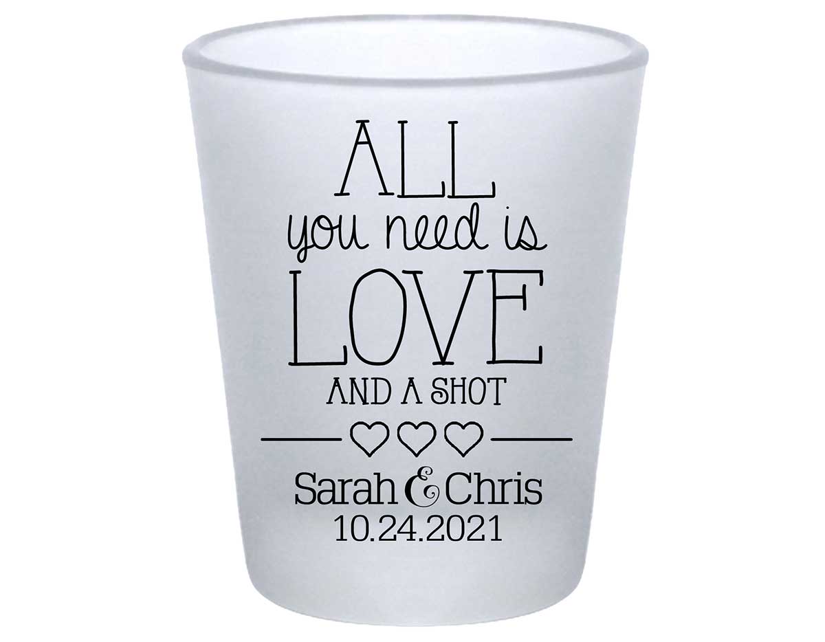 All You Need Is Love And A Shot 3A Standard 1.75oz Frosted Shot Glasses Funny Wedding Gifts for Guests
