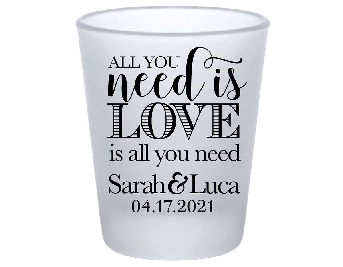 All You Need Is Love Is All You Need 1A Standard 1.75oz Frosted Shot Glasses Romantic Wedding Gifts for Guests