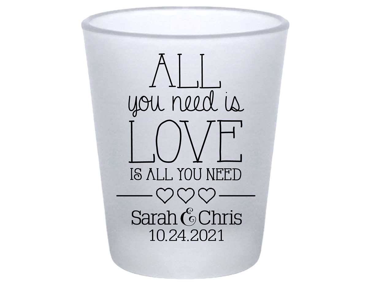 All You Need Is Love Is All You Need 3A Standard 1.75oz Frosted Shot Glasses Romantic Wedding Gifts for Guests