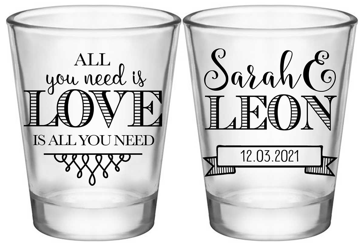 All You Need Is Love Is All You Need 4A2 Standard 1.75oz Clear Shot Glasses Romantic Wedding Gifts for Guests