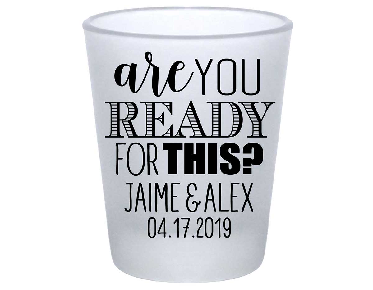 Are You Ready For This 1A Standard 1.75oz Frosted Shot Glasses Funny Wedding Gifts for Guests