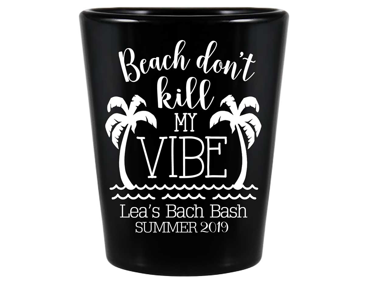 Beach Don't Kill My Vibe Bachelorette 1A Standard 1.5oz Black Shot Glasses Summer Bachelorette Party Gifts for Guests