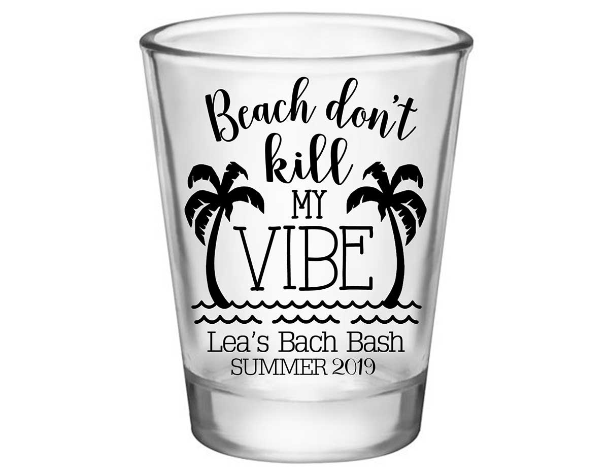 Beach Don't Kill My Vibe Bachelorette 1A Standard 1.75oz Clear Shot Glasses Summer Bachelorette Party Gifts for Guests