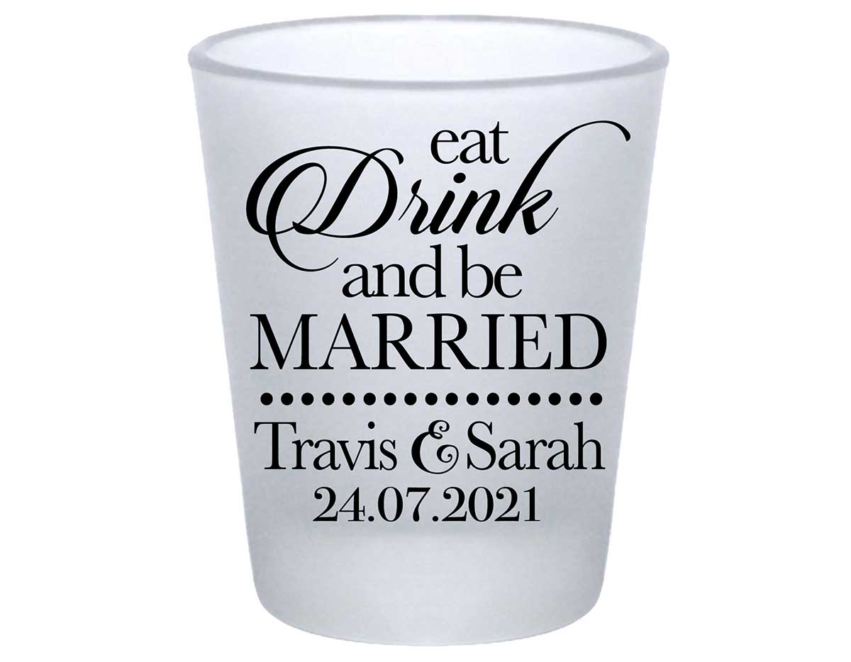 Eat Drink And Be Married 1A Standard 1.75oz Frosted Shot Glasses Romantic Wedding Gifts for Guests