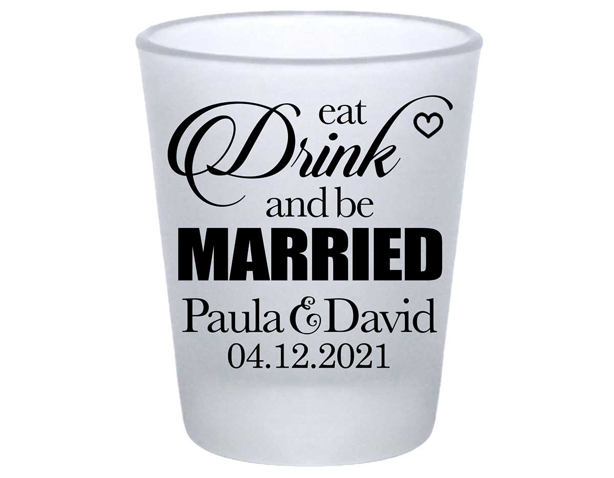 Eat Drink And Be Married 1B Standard 1.75oz Frosted Shot Glasses Romantic Wedding Gifts for Guests