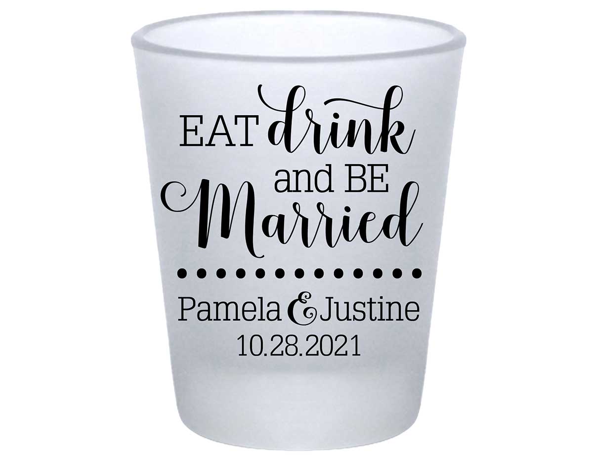 Eat Drink And Be Married 2A Standard 1.75oz Frosted Shot Glasses Romantic Wedding Gifts for Guests