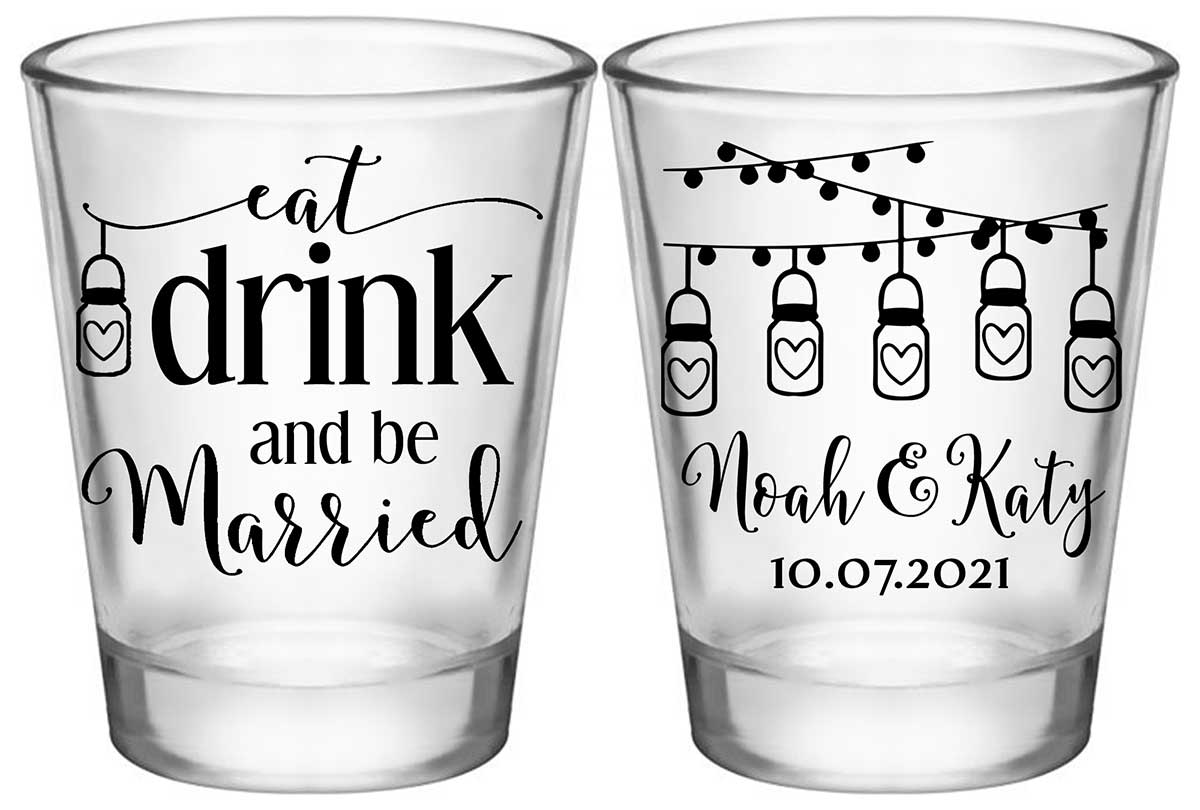 Eat Drink And Be Married 3A2  Standard 1.75oz Clear Shot Glasses Rustic Wedding Gifts for Guests