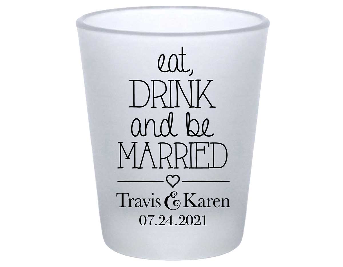 Eat Drink And Be Married 5A Standard 1.75oz Frosted Shot Glasses Romantic Wedding Gifts for Guests