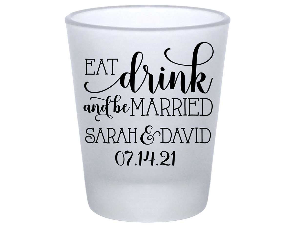 Eat Drink And Be Married 6A Standard 1.75oz Frosted Shot Glasses Romantic Wedding Gifts for Guests