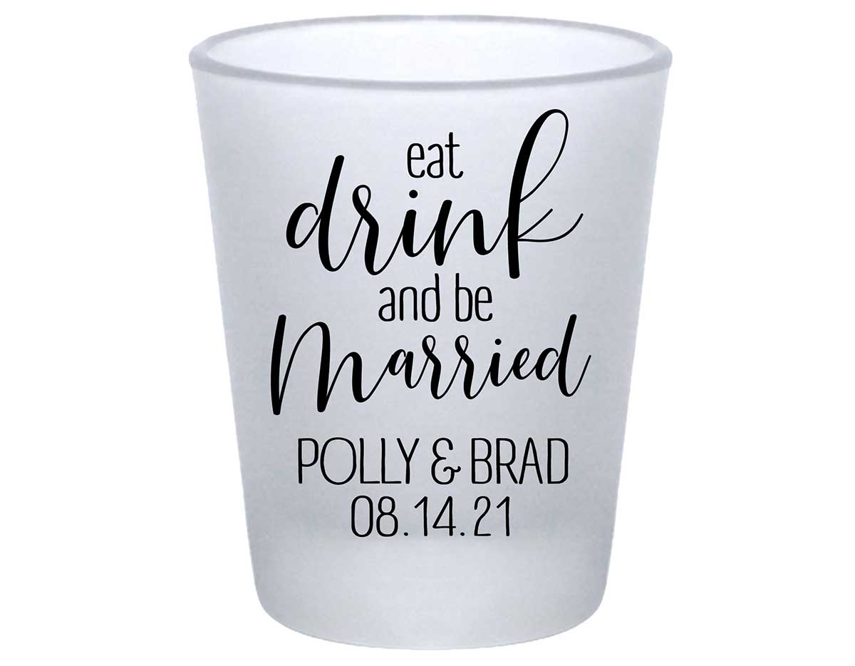 Eat Drink And Be Married 7A Standard 1.75oz Frosted Shot Glasses Romantic Wedding Gifts for Guests