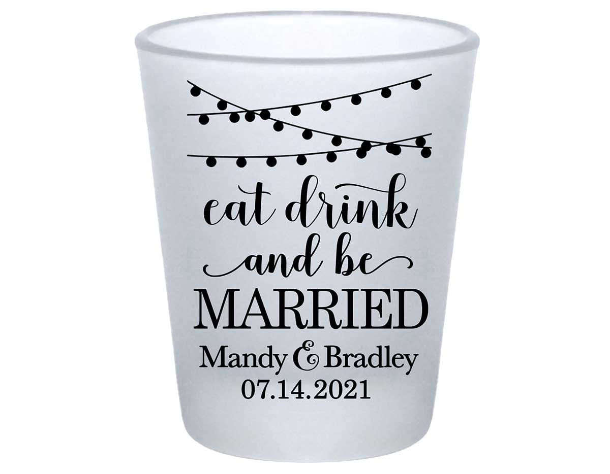 Eat Drink And Be Married 8A Standard 1.75oz Frosted Shot Glasses Romantic Wedding Gifts for Guests