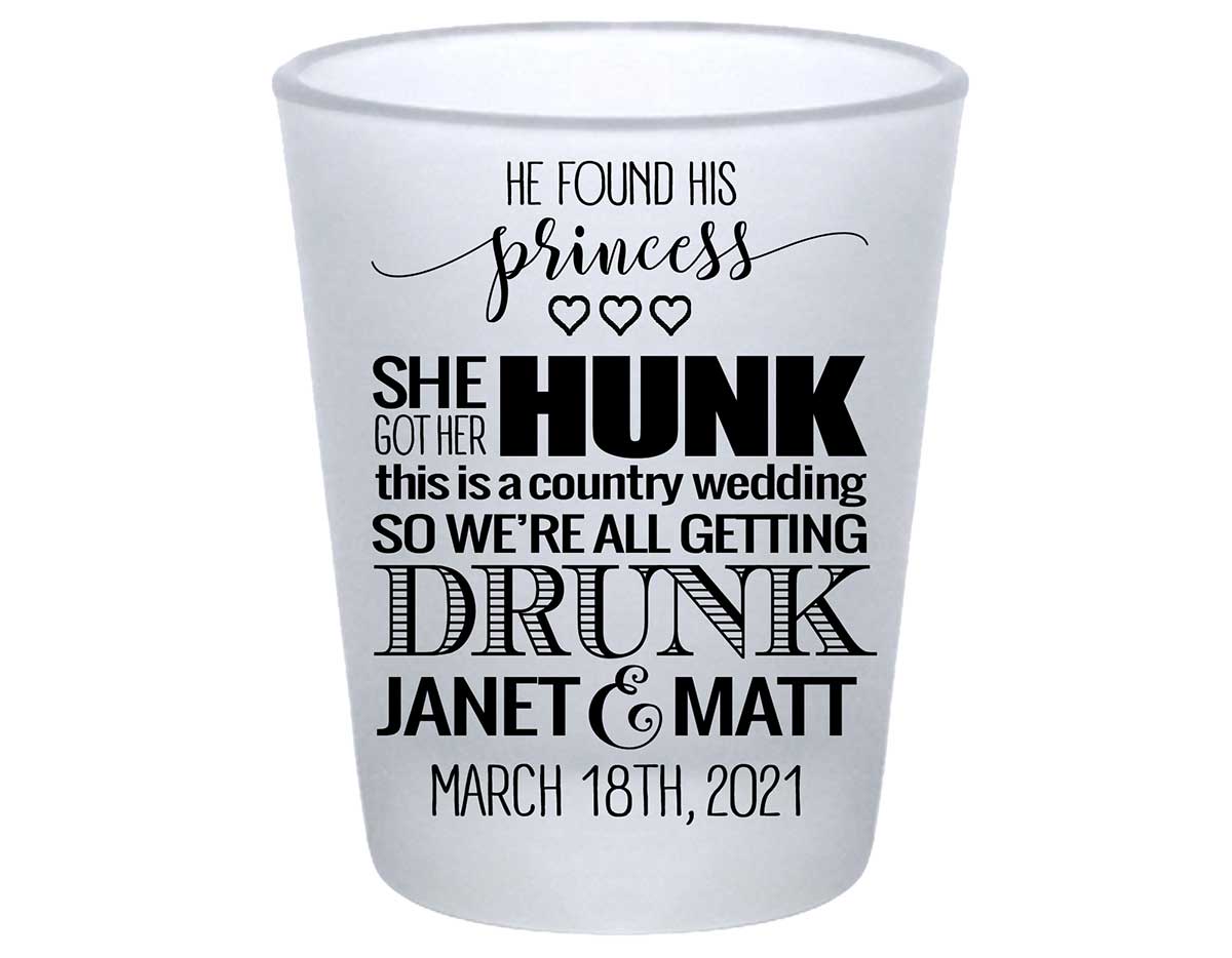 He Found His Princess She Got Her Hunk 1A Standard 1.75oz Frosted Shot Glasses Country Wedding Gifts for Guests