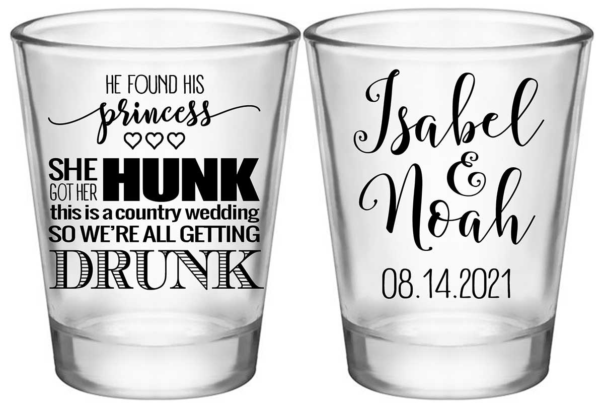 He Found His Princess She Got Her Hunk 1A2 Standard 1.75oz Clear Shot Glasses Country Wedding Gifts for Guests