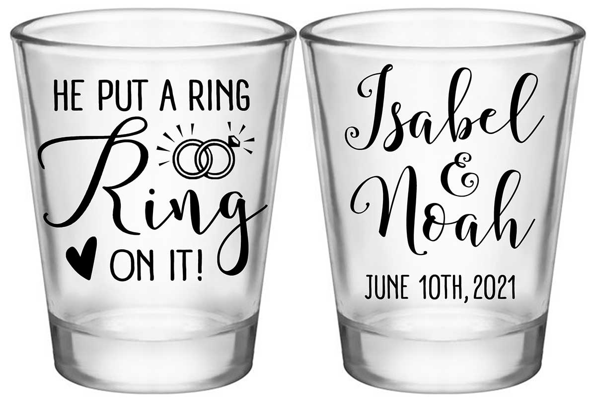 He Put A Ring On It 1A2 Standard 1.75oz Clear Shot Glasses Cute Wedding Gifts for Guests