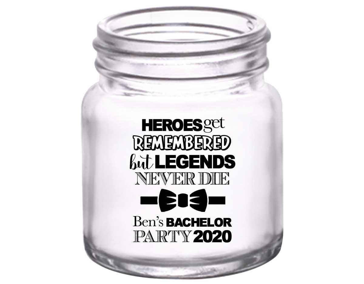 Heroes Get Remembered Legends Never Die 1A 2oz Mini Mason Shot Glasses Personalized Bachelor Party Gifts for Guests