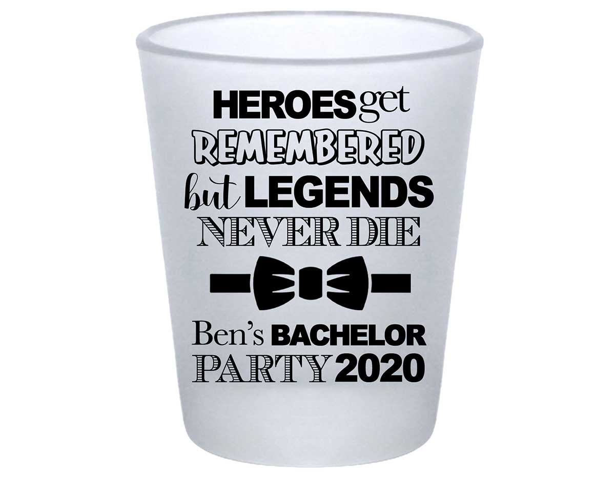Heroes Get Remembered Legends Never Die 1A Standard 1.75oz Frosted Shot Glasses Personalized Bachelor Party Gifts for Guests