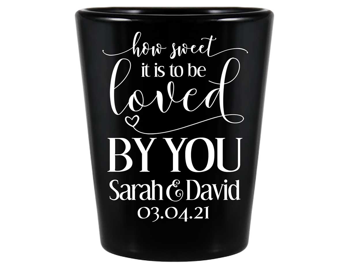 How Sweet Is It To Be Love By You 1A Standard 1.5oz Black Shot Glasses Rustic Wedding Gifts for Guests
