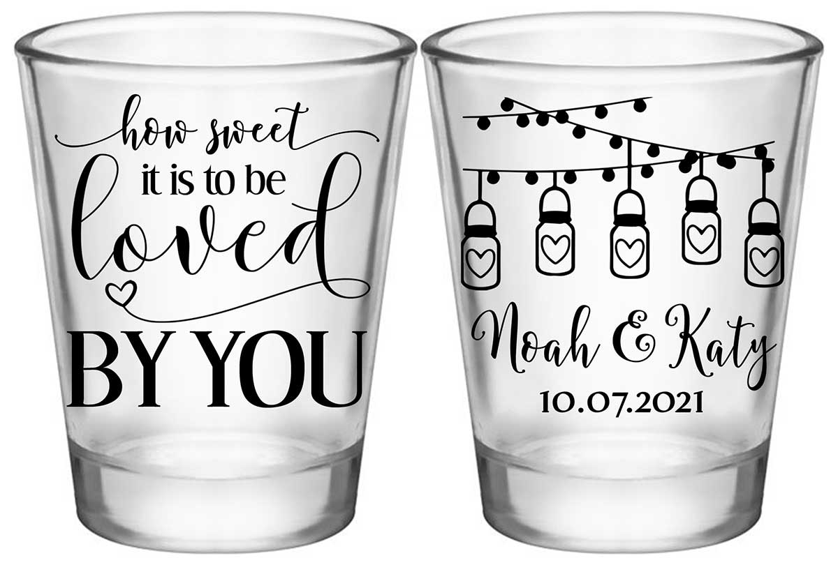 How Sweet Is It To Be Love By You 1A2 Standard 1.75oz Clear Shot Glasses Rustic Wedding Gifts for Guests