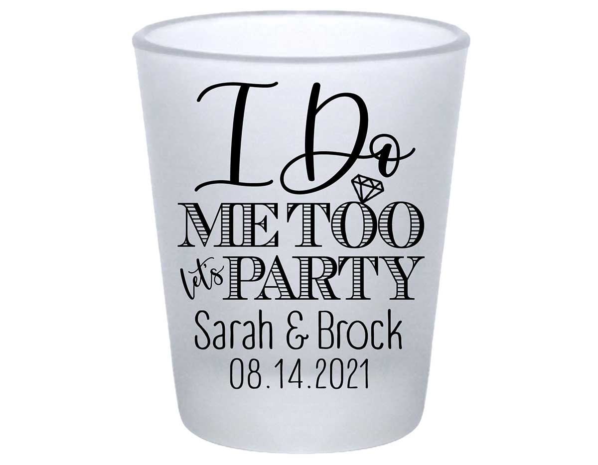 I Do Me Too Let's Party 1A Standard 1.75oz Frosted Shot Glasses Cute Wedding Gifts for Guests