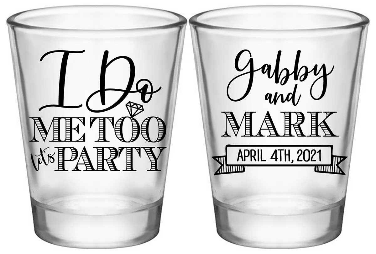 I Do Me Too Let's Party 1A2 Standard 1.75oz Clear Shot Glasses Cute Wedding Gifts for Guests