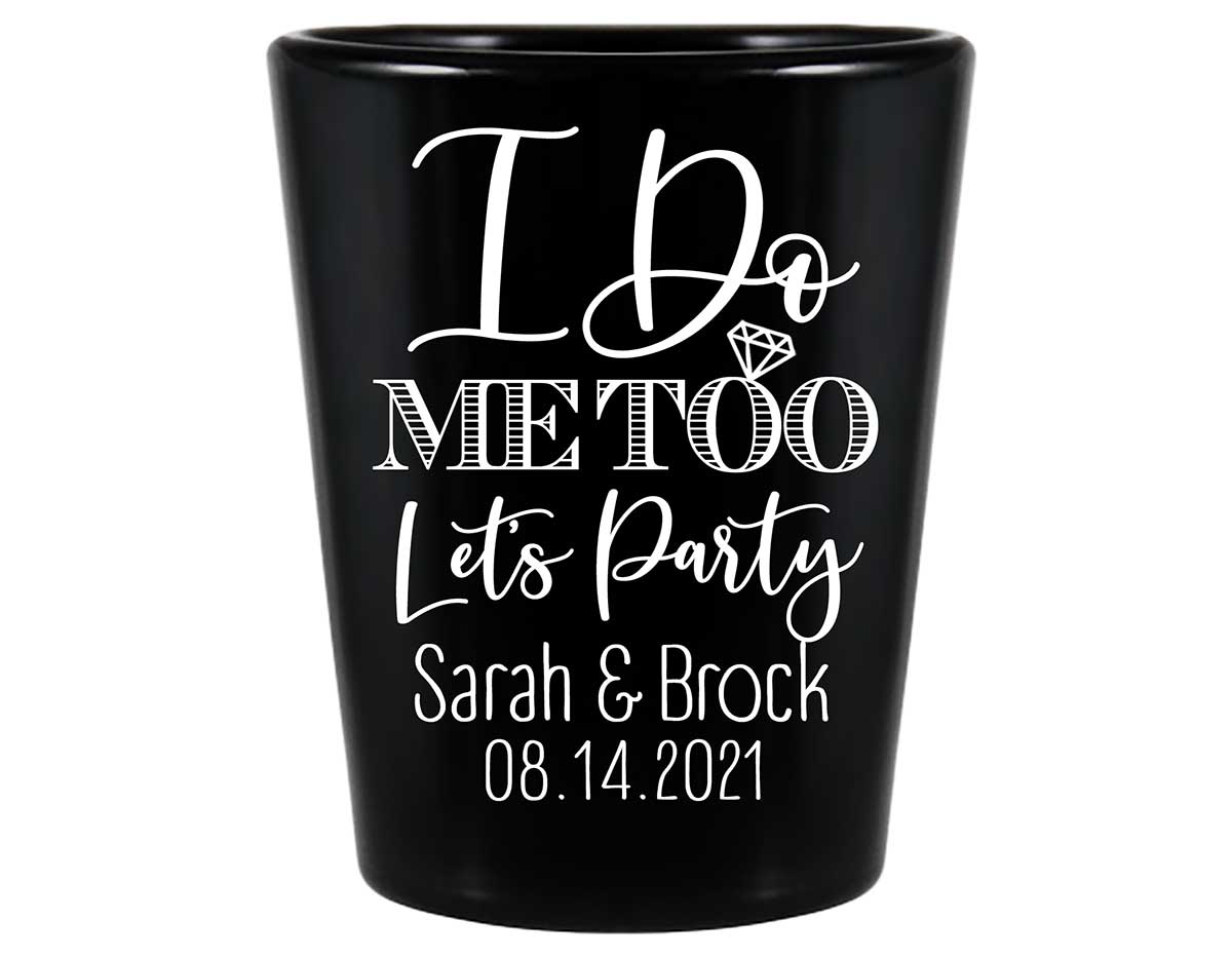 I Do Me Too Let's Party 1B Standard 1.5oz Black Shot Glasses Cute Wedding Gifts for Guests